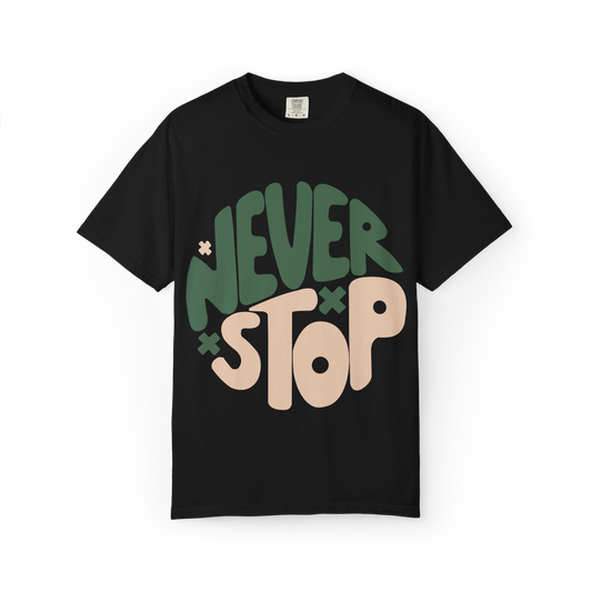Motivational Unisex T-Shirt - 'Never Stop' Design - Perfect for Everyday Inspiration